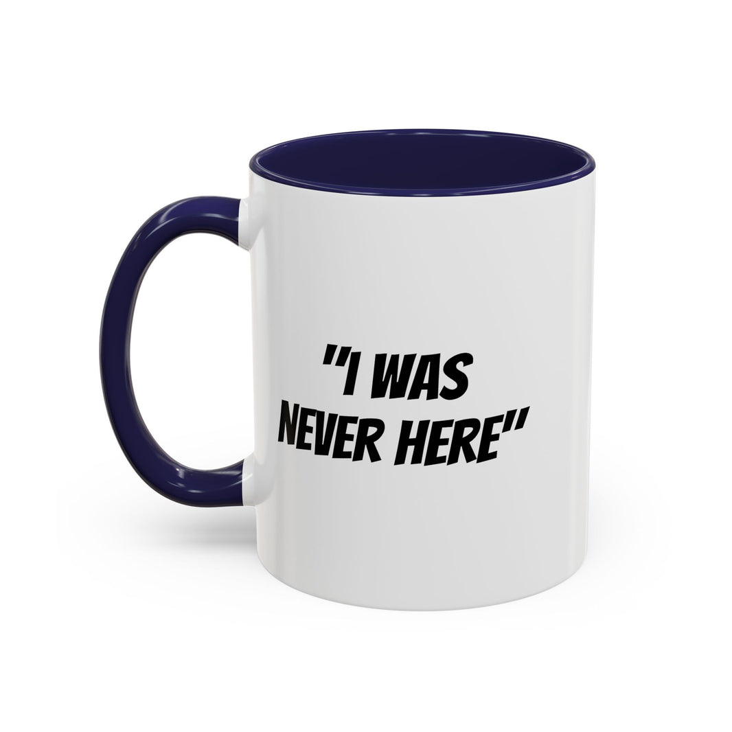 S31S Coffee Mug — "I Was Never Here" (11/15oz)